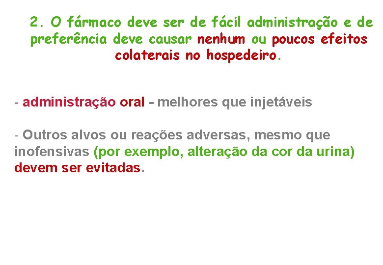 2. O fármaco deve ser de fácil administração e de preferência deve causar nenhum