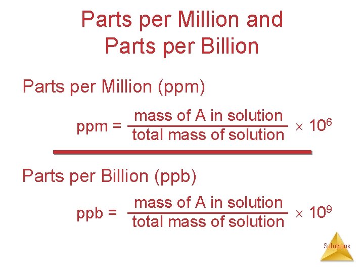 Parts per Million and Parts per Billion Parts per Million (ppm) mass of A