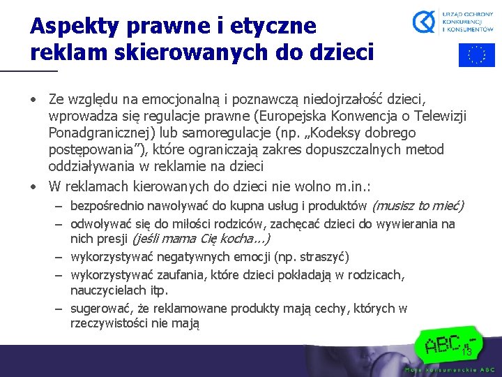 Aspekty prawne i etyczne reklam skierowanych do dzieci • Ze względu na emocjonalną i