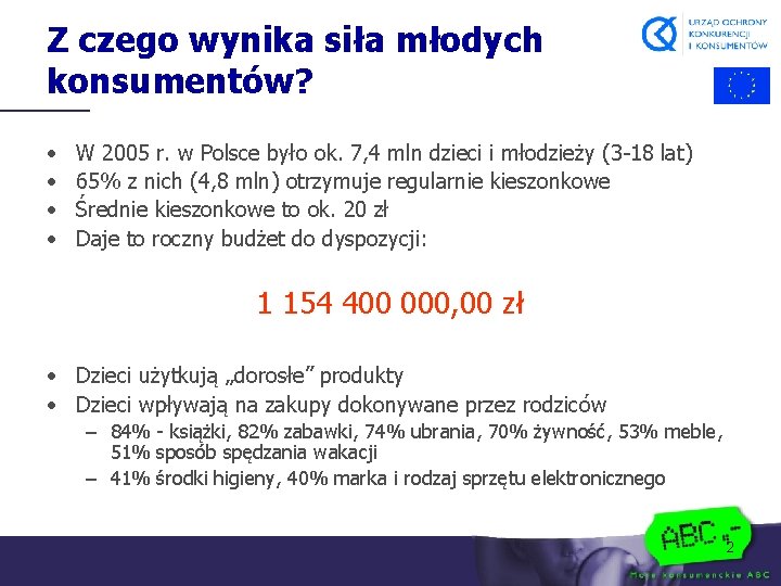 Z czego wynika siła młodych konsumentów? • • W 2005 r. w Polsce było