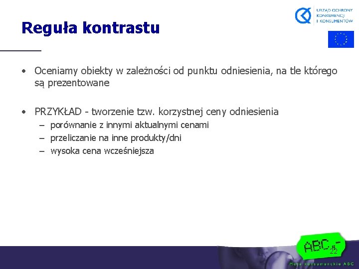 Reguła kontrastu • Oceniamy obiekty w zależności od punktu odniesienia, na tle którego są