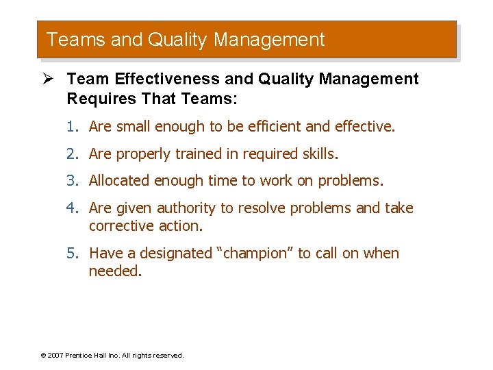Teams and Quality Management Ø Team Effectiveness and Quality Management Requires That Teams: 1.