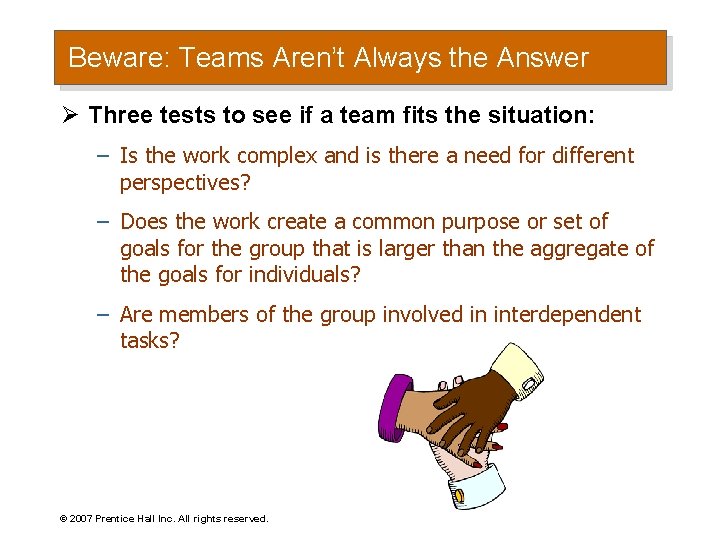 Beware: Teams Aren’t Always the Answer Ø Three tests to see if a team