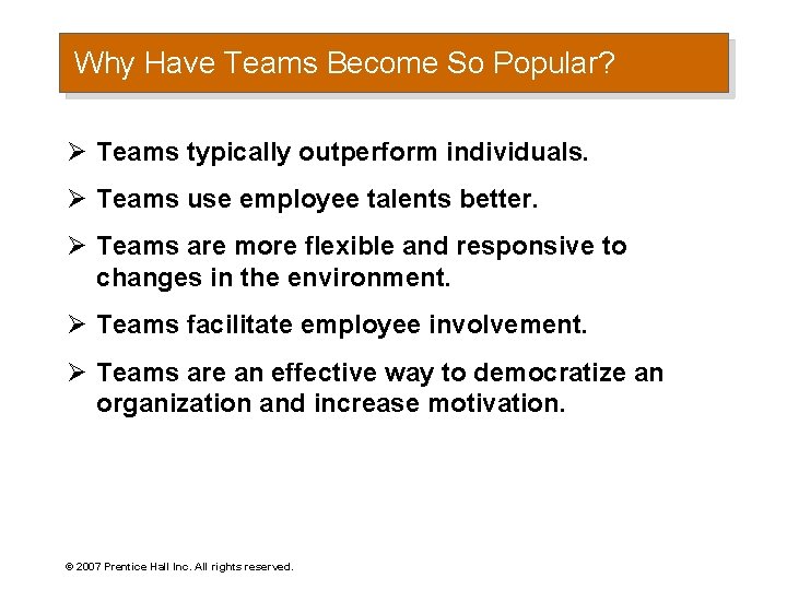 Why Have Teams Become So Popular? Ø Teams typically outperform individuals. Ø Teams use