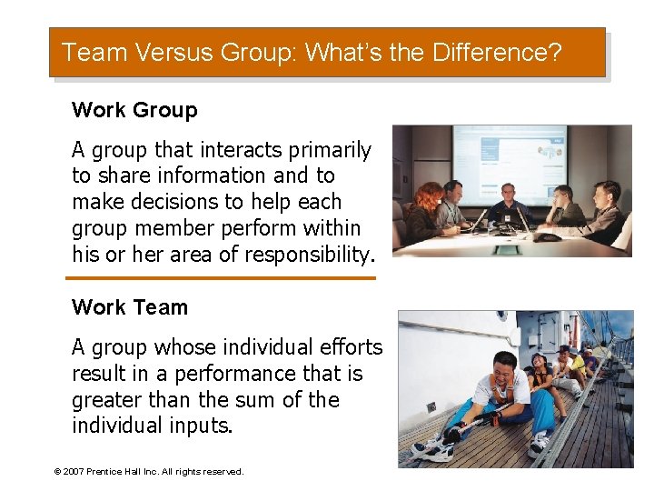 Team Versus Group: What’s the Difference? Work Group A group that interacts primarily to