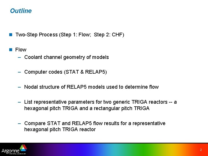 Outline n Two-Step Process (Step 1: Flow; Step 2: CHF) n Flow – Coolant