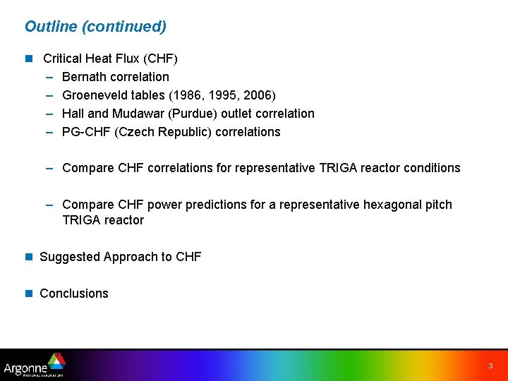 Outline (continued) n Critical Heat Flux (CHF) – Bernath correlation – Groeneveld tables (1986,