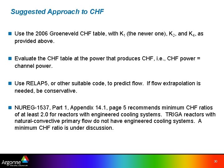 Suggested Approach to CHF n Use the 2006 Groeneveld CHF table, with K 1