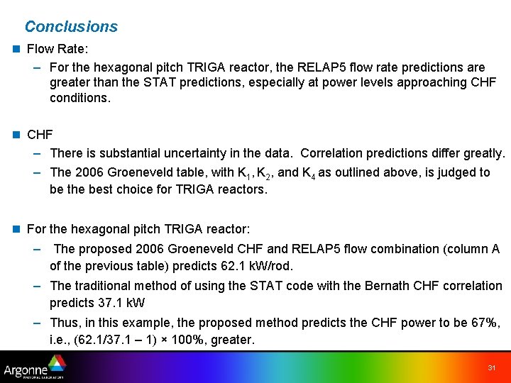 Conclusions n Flow Rate: – For the hexagonal pitch TRIGA reactor, the RELAP 5