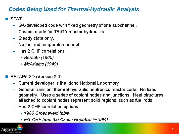 Codes Being Used for Thermal-Hydraulic Analysis n STAT – GA-developed code with fixed geometry