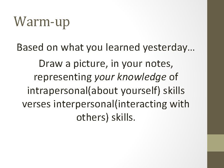 Warm-up Based on what you learned yesterday… Draw a picture, in your notes, representing