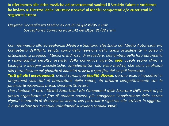 In riferimento alle visite mediche ed accertamenti sanitari il Servizio Salute e Ambiente ha