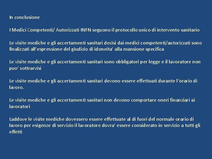 In conclusione I Medici Competenti/ Autorizzati INFN seguono il protocollo unico di intervento sanitario