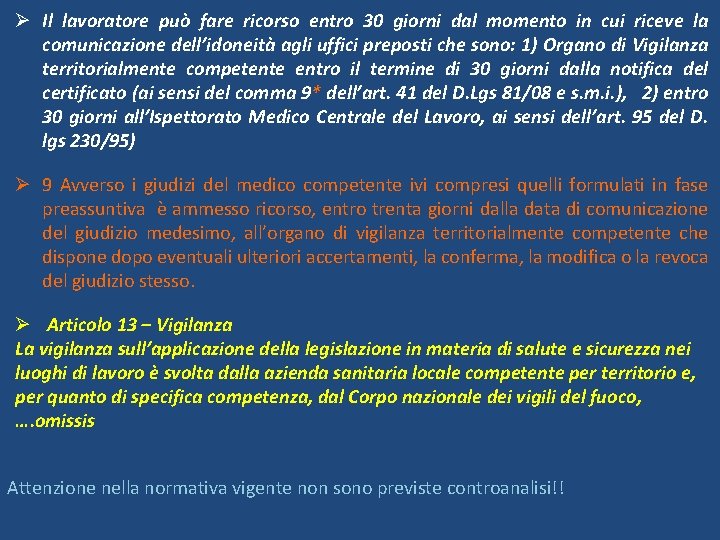 Ø Il lavoratore può fare ricorso entro 30 giorni dal momento in cui riceve