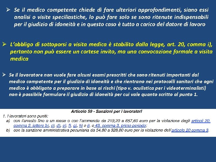 Ø Se il medico competente chiede di fare ulteriori approfondimenti, siano essi analisi o