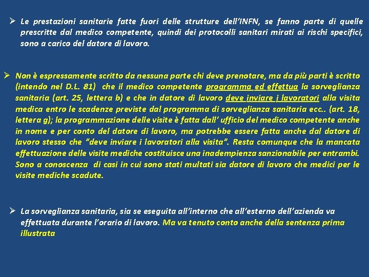 Ø Le prestazioni sanitarie fatte fuori delle strutture dell’INFN, se fanno parte di quelle