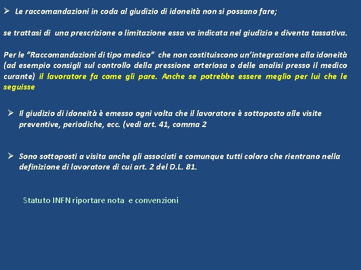 Ø Le raccomandazioni in coda al giudizio di idoneità non si possano fare; se