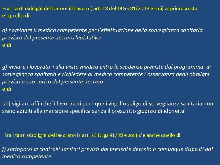 Fra i tanti obblighi del Datore di Lavoro ( art. 18 del DLGS 81/2008