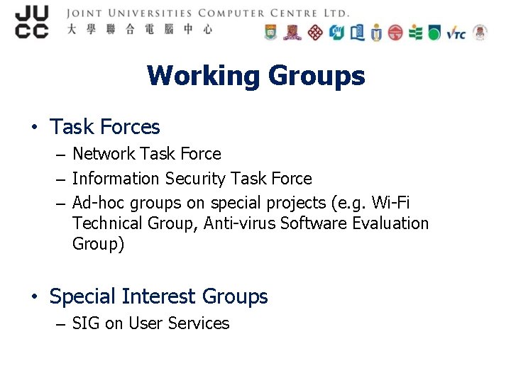 Working Groups • Task Forces – Network Task Force – Information Security Task Force