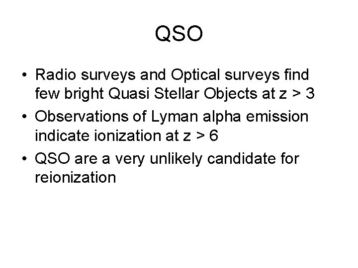 QSO • Radio surveys and Optical surveys find few bright Quasi Stellar Objects at