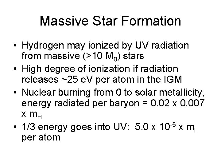 Massive Star Formation • Hydrogen may ionized by UV radiation from massive (>10 M