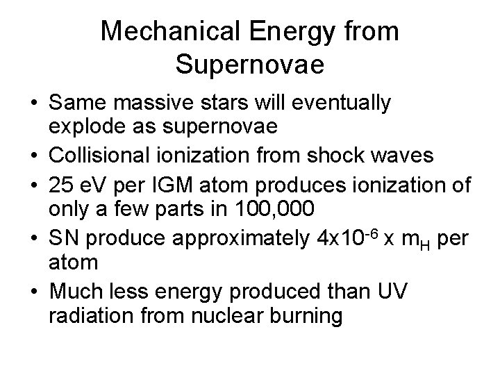 Mechanical Energy from Supernovae • Same massive stars will eventually explode as supernovae •