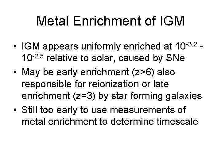 Metal Enrichment of IGM • IGM appears uniformly enriched at 10 -3. 2 10