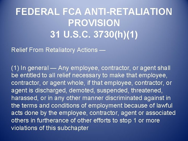 FEDERAL FCA ANTI-RETALIATION PROVISION 31 U. S. C. 3730(h)(1) Relief From Retaliatory Actions —