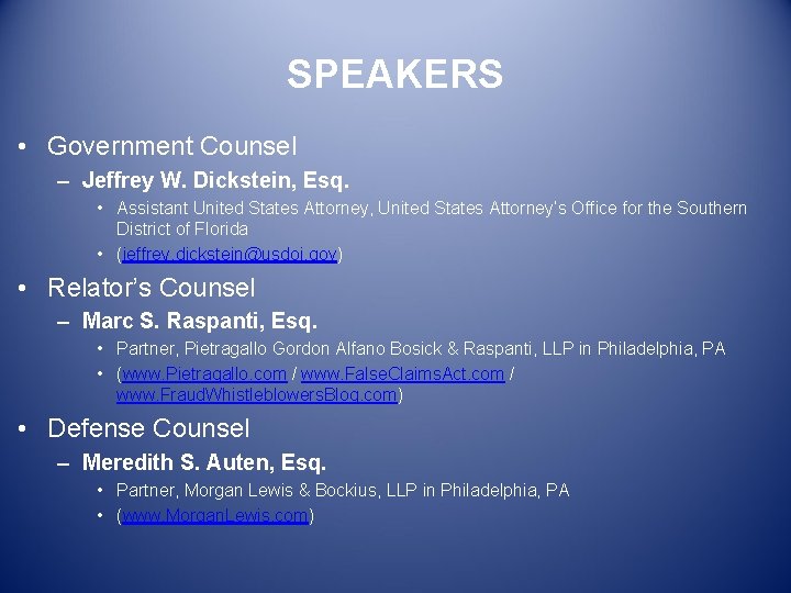 SPEAKERS • Government Counsel – Jeffrey W. Dickstein, Esq. • Assistant United States Attorney,