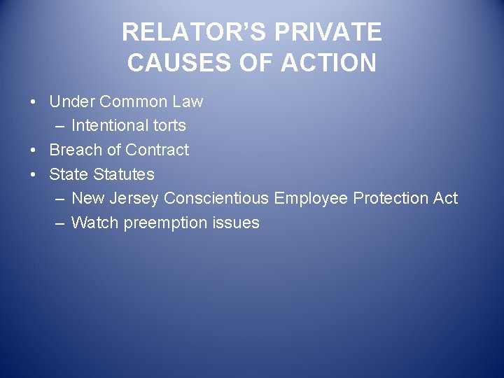 RELATOR’S PRIVATE CAUSES OF ACTION • Under Common Law – Intentional torts • Breach