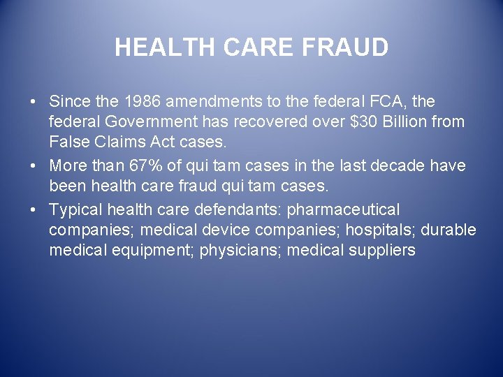 HEALTH CARE FRAUD • Since the 1986 amendments to the federal FCA, the federal