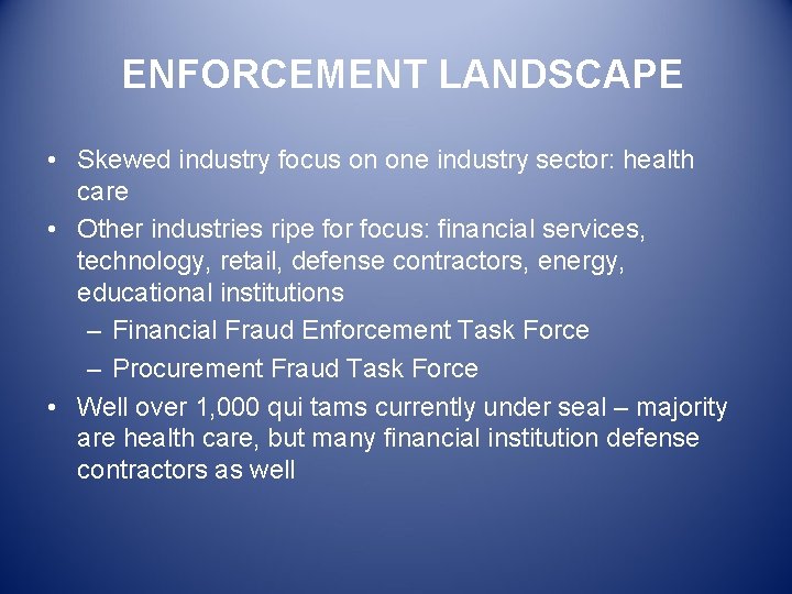 ENFORCEMENT LANDSCAPE • Skewed industry focus on one industry sector: health care • Other