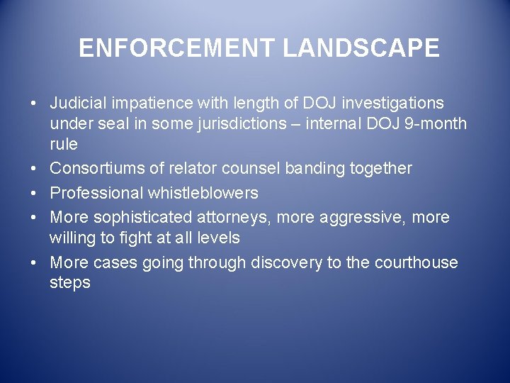 ENFORCEMENT LANDSCAPE • Judicial impatience with length of DOJ investigations under seal in some