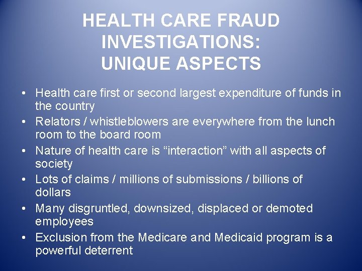 HEALTH CARE FRAUD INVESTIGATIONS: UNIQUE ASPECTS • Health care first or second largest expenditure