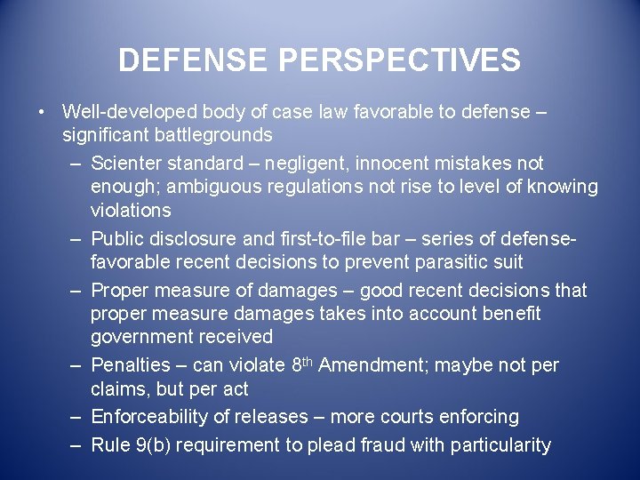 DEFENSE PERSPECTIVES • Well-developed body of case law favorable to defense – significant battlegrounds