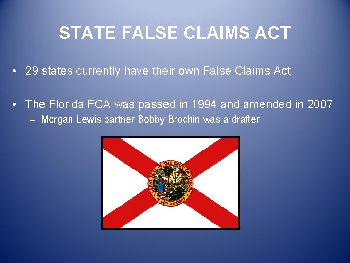 STATE FALSE CLAIMS ACT • 29 states currently have their own False Claims Act