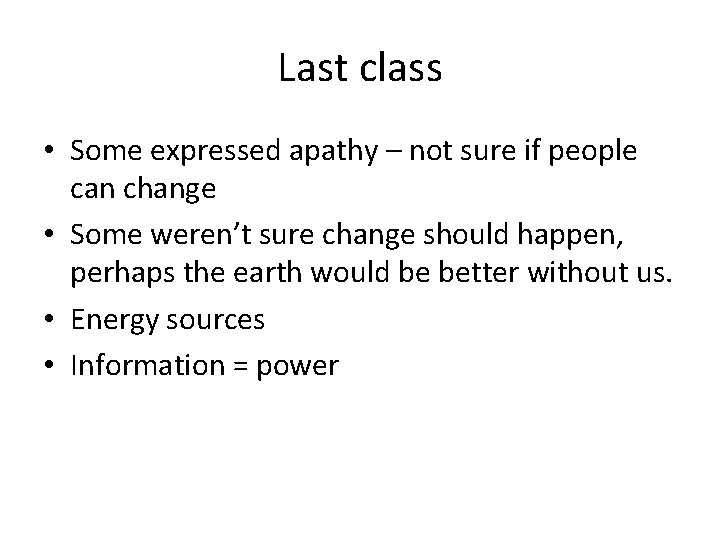 Last class • Some expressed apathy – not sure if people can change •