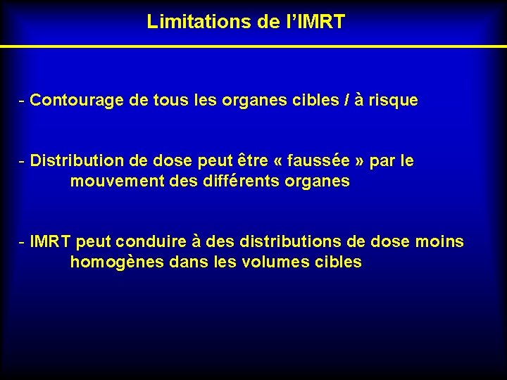 Limitations de l’IMRT - Contourage de tous les organes cibles / à risque -