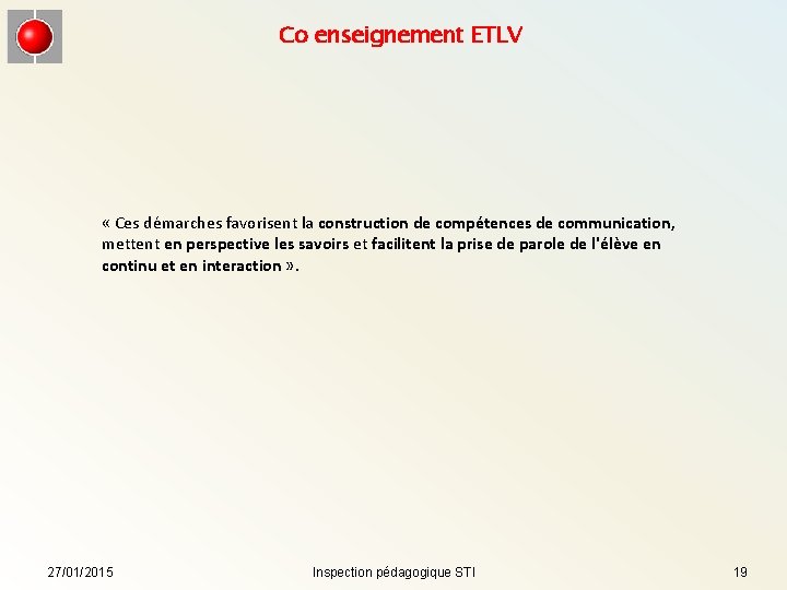 Co enseignement ETLV « Ces démarches favorisent la construction de compétences de communication, mettent