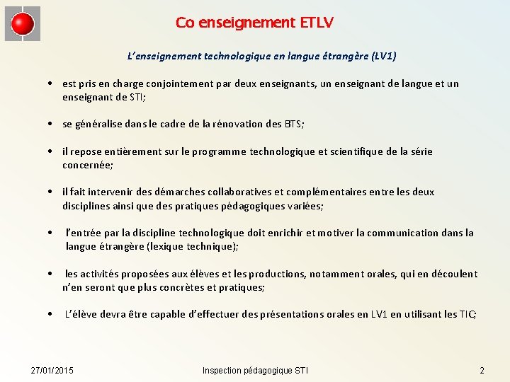 Co enseignement ETLV L’enseignement technologique en langue étrangère (LV 1) • est pris en