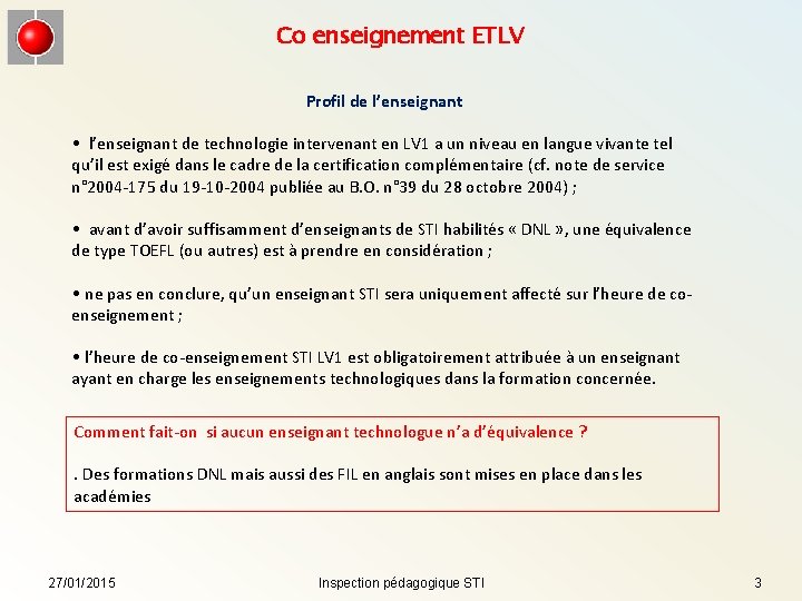 Co enseignement ETLV Profil de l’enseignant • l’enseignant de technologie intervenant en LV 1