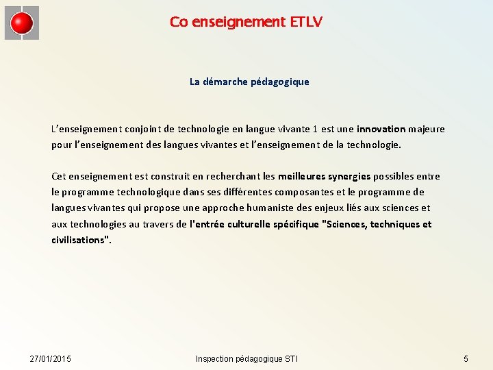 Co enseignement ETLV La démarche pédagogique L’enseignement conjoint de technologie en langue vivante 1