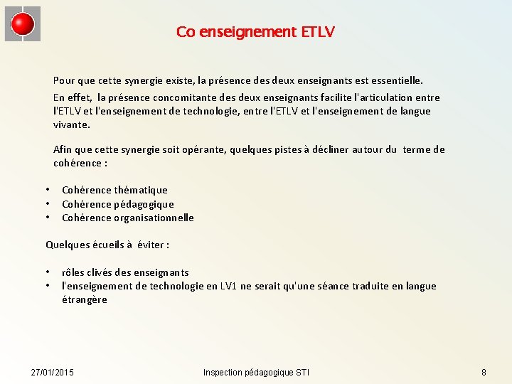 Co enseignement ETLV Pour que cette synergie existe, la présence des deux enseignants est