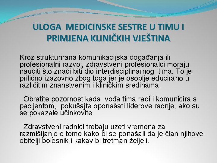 ULOGA MEDICINSKE SESTRE U TIMU I PRIMJENA KLINIČKIH VJEŠTINA Kroz strukturirana komunikacijska događanja ili