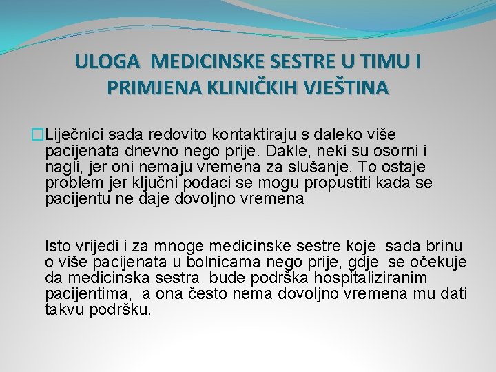 ULOGA MEDICINSKE SESTRE U TIMU I PRIMJENA KLINIČKIH VJEŠTINA �Liječnici sada redovito kontaktiraju s