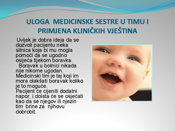 ULOGA MEDICINSKE SESTRE U TIMU I PRIMJENA KLINIČKIH VJEŠTINA Uvijek je dobra ideja da