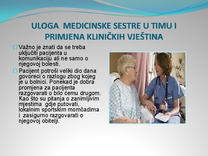 ULOGA MEDICINSKE SESTRE U TIMU I PRIMJENA KLINIČKIH VJEŠTINA � Važno je znati da