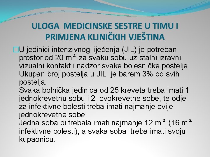 ULOGA MEDICINSKE SESTRE U TIMU I PRIMJENA KLINIČKIH VJEŠTINA �U jedinici intenzivnog liječenja (JIL)