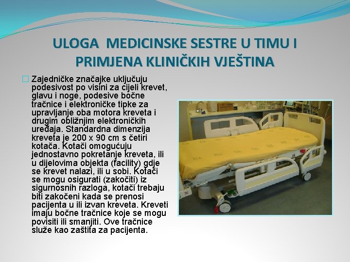 ULOGA MEDICINSKE SESTRE U TIMU I PRIMJENA KLINIČKIH VJEŠTINA � Zajedničke značajke uključuju podesivost