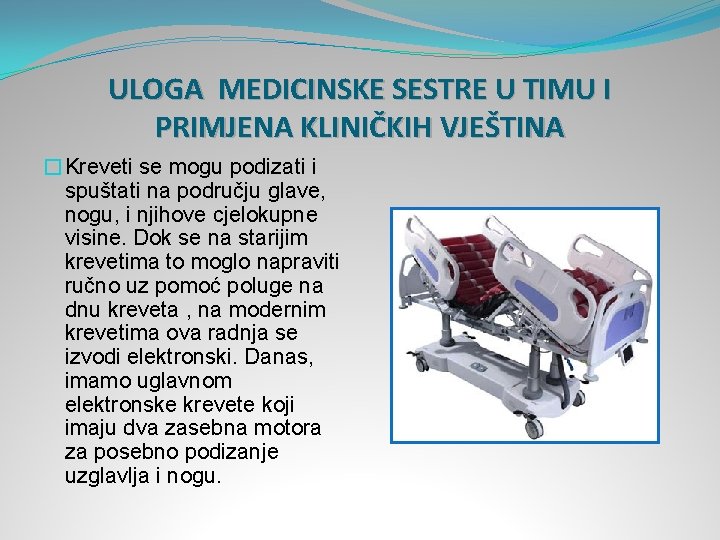 ULOGA MEDICINSKE SESTRE U TIMU I PRIMJENA KLINIČKIH VJEŠTINA �Kreveti se mogu podizati i